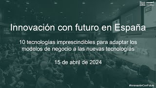 Encuentro «Innovación con futuro en España» [upl. by Giorgia942]