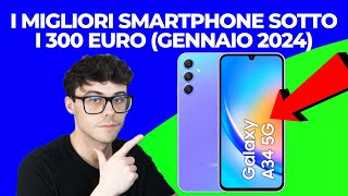 SMARTPHONE SOTTO I 300 EURO  I MIGLIORI DI GENNAIO 2024 [upl. by Acyssej]