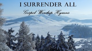 GOSPEL WORSHIP HYMNS  I Surrender All  Lyric Video by Lifebreakthrough [upl. by Carnay483]