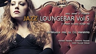 DJ Maretimo  Jazz Loungebar Vol5 Full Album 2 Hours HD 2018 Smooth Bar Lounge Music [upl. by Anthony]