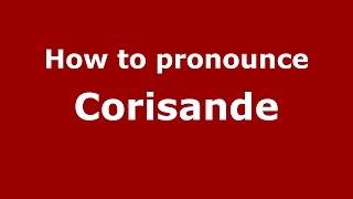 How to pronounce Corisande French Spanish EnglishChicago Illinois USA  PronounceNamescom [upl. by Alikam]