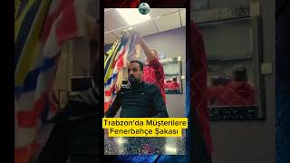 Trabzonda Müşterilere Fenerbahçe Şakasıkeşfet fenerbahçe trabzonspor shortsvideo video spor [upl. by Skerl492]