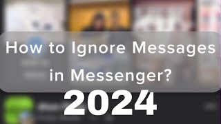 HOW TO IGNORE MESSAGES IN MESSENGER  UPDATED 2024  Diana Rosé [upl. by Prunella]