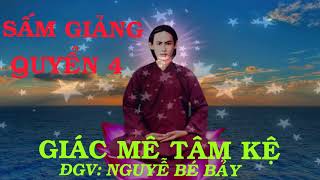 SẤM GIẢNG PGHH Quyển 4 Giác Mê Tâm Kệ  Nguyễn Bé Bảy [upl. by Nesral]