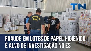 Fraude em lotes de papel higiênico é alvo de investigação no ES [upl. by Halyak]