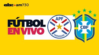 En vivo  PARAGUAY vs BRASIL  Eliminatorias Sudamericanas 2026  ABC 730 AM [upl. by Karlene430]