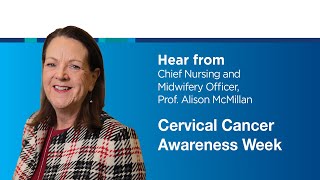 Cervical Cancer Awareness Week  Hear from Chief Nursing amp Midwifery Officer Prof Alison McMillan [upl. by Llerej26]