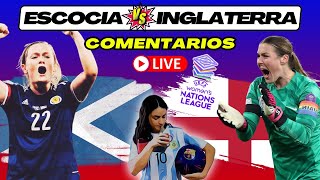 ESCOCIA vs INGLATERRA 🎙️ COMENTARIOS EN VIVO ⚽ WOMENS NATIONS LEAGUE [upl. by Maryjo]