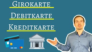 Bankkarten  Unterschied Girokarte Debitkarte und Kreditkarte [upl. by Alurd575]