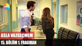 Asla Vazgeçmem 15Bölüm 1Fragman [upl. by Pittman]