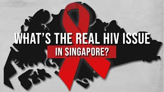 The REAL HIV issue in Singapore [upl. by Kere]