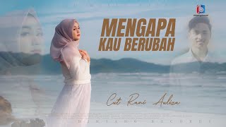 Cut Rani  MENGAPA KAU BERUBAH  Official Music Video [upl. by Codel279]