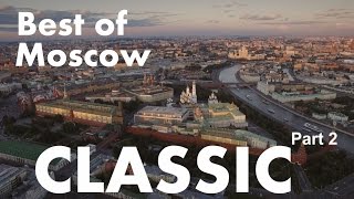 Best of beautiful CLASSIC Moscow Aerial drone Part 2 of 7 Историческая классическая Москва сверху [upl. by Arah]