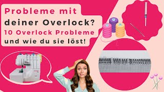 10 häufige Overlock Probleme und ihre Lösung Overlock Nähmaschine Anfänger auch für Gritzner 788 [upl. by Melony491]