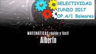 MATEMATICAS II SELECTIVIDAD 2017 JUNIO examen opcion A 1 Baleares discutir y resolver [upl. by Chrissie]