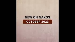 New Releases on Naxos October 2023 Highlights [upl. by Rawde]