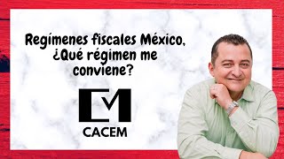 Regímenes fiscales México ¿Qué régimen me conviene [upl. by Llemaj]