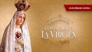 🌹Conságrate a la Santísima Virgen  Curso gratuito [upl. by Suivatna]