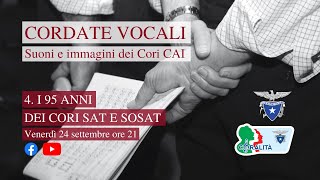 Cordate vocali  Suoni e immagini dei Cori CAI 4 I 95 ANNI DEI CORI SAT E SOSAT [upl. by Lleval]