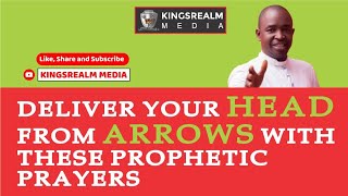 Deliver your head from Arrows with this prophetic prayer [upl. by O'Brien980]