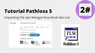 TUTOR Pathloss5  Importing File dan Mengisi Koordinat Site List Bahasa Indonesia [upl. by Ahsiekel201]