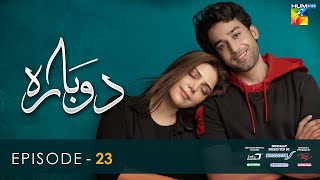 Dobara  Episode 23 Eng Sub  30 Mar 2022  Presented By Sensodyne ITEL amp Call Courier  HUM TV [upl. by Emmye]