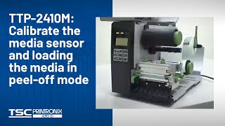 TSC TTP2410M Calibrate the media sensor and loading the media in peeloff mode [upl. by Paderna]