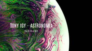 Tony Igy  Astronomia Radio Edit [upl. by Emili]