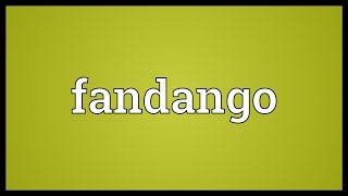 Fandango Meaning [upl. by Drofnas196]