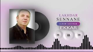 Lakhdar Sennane  Album Assirem Audio [upl. by Dnumsed]