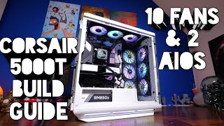 Corsair 5000T build and installation guide  10 fans and two different AIO coolers [upl. by Nikita]