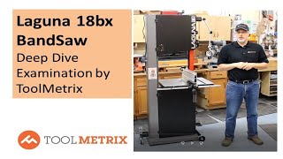 Laguna 18bx 3HP Bandsaw Deep Dive Examination by ToolMetrix [upl. by Channing]