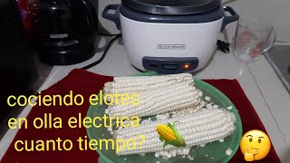 cociendo elotes en olla electrica Black and Decker  cuanto tiempo como funciona [upl. by Orteip]