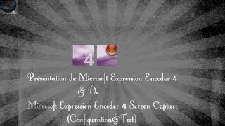 Présentation du logiciel microsoft expression encoder 4 logiciel de montage et logiciel de capture [upl. by Enileda]