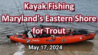 Kayak Fishing Marylands Eastern Shore for Trout 05172024 [upl. by Jovia]