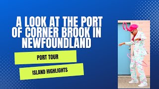 Corner Brook Newfoundland Port Tour [upl. by Anallij]