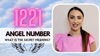 1221 ANGEL NUMBER  What Is The Secret Meaning [upl. by Geer]