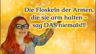 Die Floskeln der Armen die sie arm halten sag DAS niemals [upl. by Einnek]