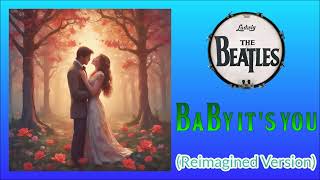 Baby Its You  The Beatles  Reimagined Version 2 by The Beetols [upl. by Aseretairam]