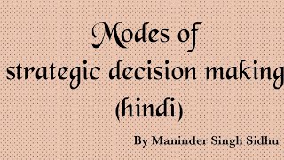 Modes of strategic decision making in Hindi [upl. by Ramirolg933]