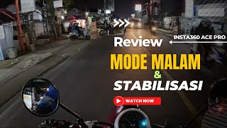 REVIEW MODE MALAM DAN STABILISASI INSTA360 ACE PRO [upl. by Volny256]