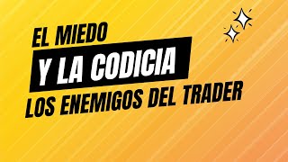 El Miedo y la Codicia Los Enemigos del Trader [upl. by Pry]