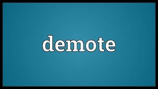 Demote Meaning [upl. by Saimerej]