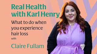 Real Health What to do when you experience hair loss with Trichologist Claire Fullam [upl. by Atteyek195]