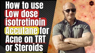 Microdosing Isotretinoin for Acne on TRT or Steroids [upl. by Nirel]