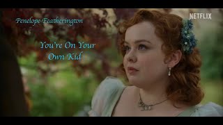 Penelope Featherington  Youre On Your Own Kid [upl. by Nairahcaz]