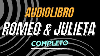 Audiolibro Completo Romeo y Julieta Una historia de amor y tragedia  pantalla negra [upl. by Eimyaj]