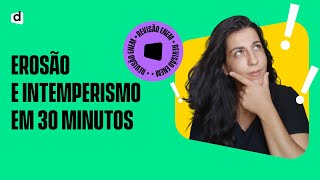 REVISÃOENEM  Erosão e Intemperismo em 30 minutos [upl. by Atekal]