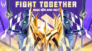 FIGHT TOGETHER  NHẠC NỀN AWC 2021 [upl. by Krucik121]