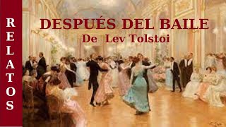 DESPUES DEL BAILE  Relato DRAMA ROMÁNTICO de LEON TOLSTOI  AUDIOLIBRO COMPLETO [upl. by Gnas562]